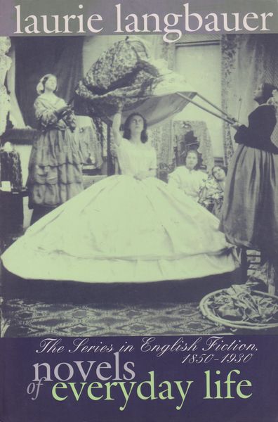Novels of everyday life : the series in English fiction, 1850-1930 Novels of everyday life : the series in English fiction, 1850-1930