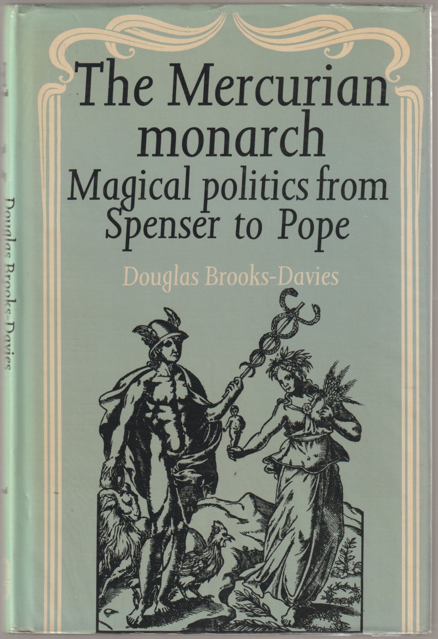 The mercurian monarch : magical politics from Spenser to Pope