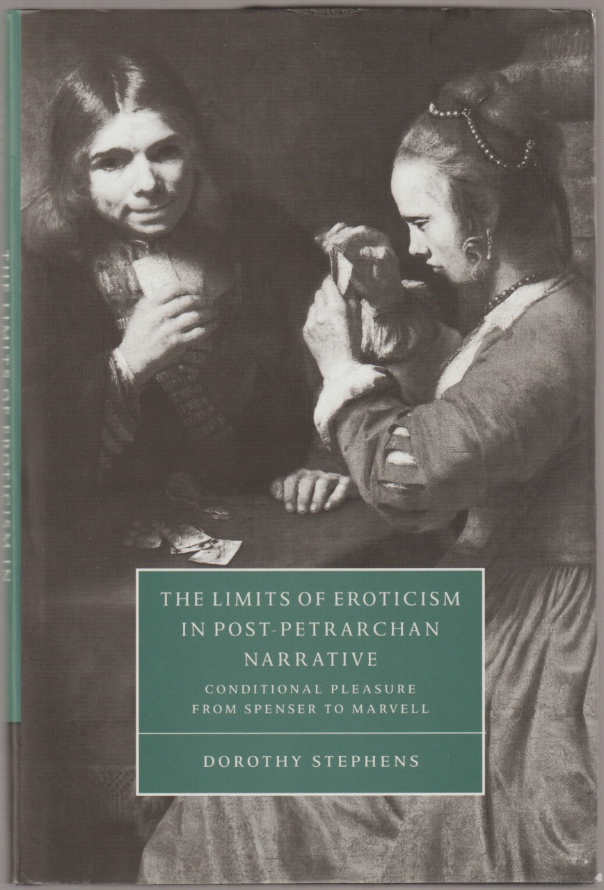 The limits of eroticism in post-petrarchan narrative : conditional pleasure from Spenser to Marvell The limits of eroticism in post-petrarchan narrative : conditional pleasure from Spenser to Marvell