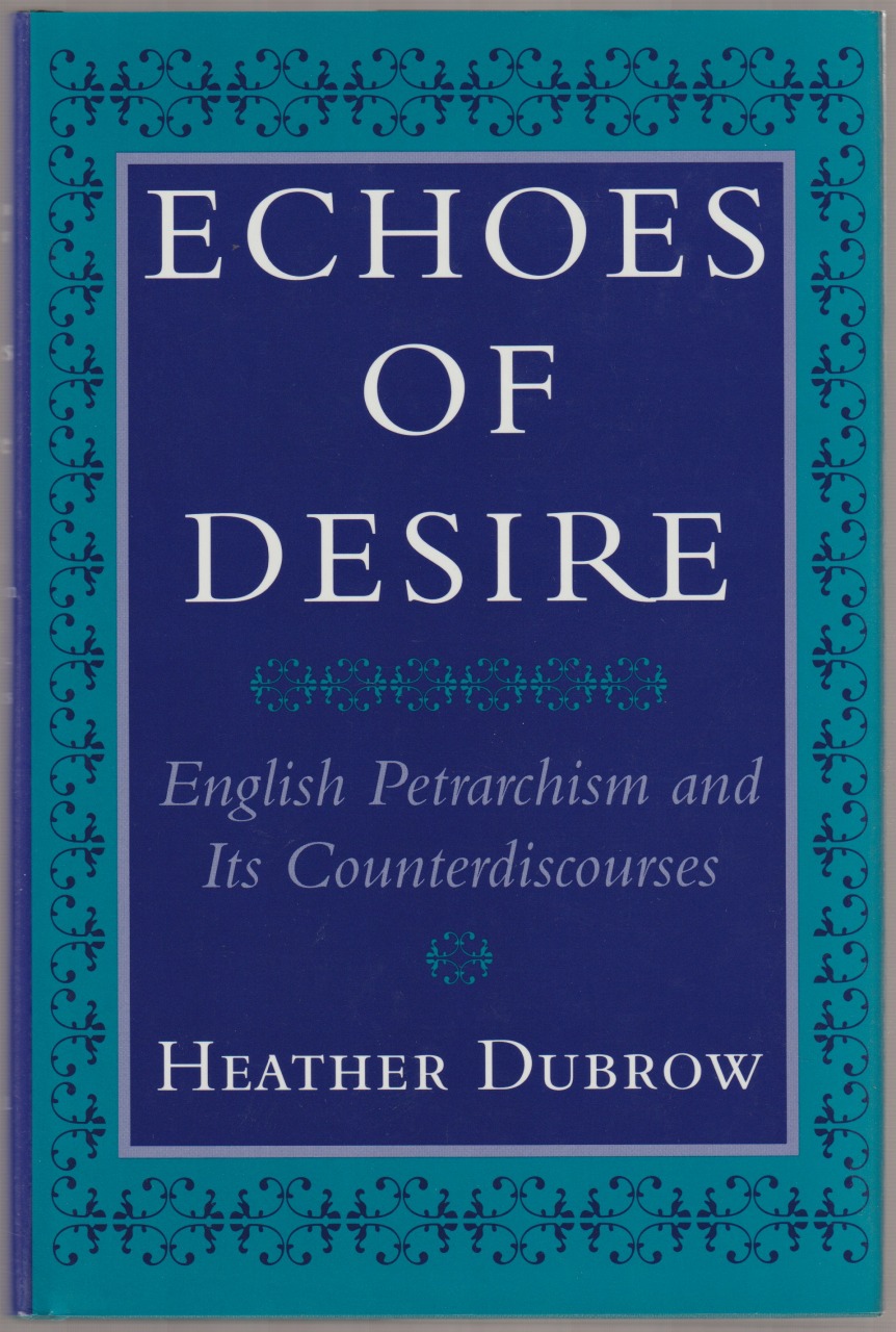 Echoes of desire : English Petrarchism and its counterdiscourses Echoes of desire : English Petrarchism and its counterdiscourses