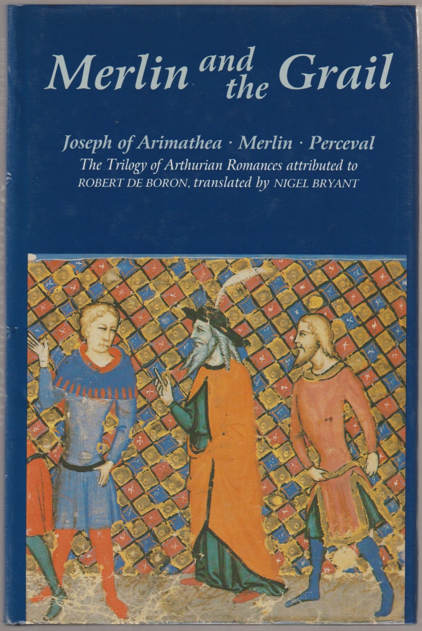 Merlin and the Grail : Joseph of Arimathea, Merlin, Perceval : the trilogy of prose romances attributed to Robert de Boron Merlin and the Grail : Joseph of Arimathea, Merlin, Perceval : the trilogy of prose romances attributed to Robert de Boron