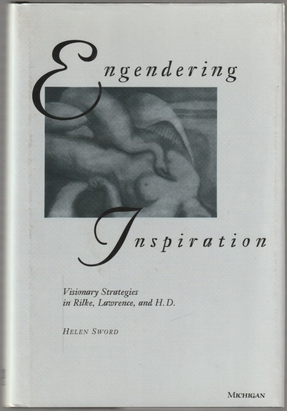 Engendering inspiration : visionary strategies in Rilke, Lawrence, and H.D. Engendering inspiration : visionary strategies in Rilke, Lawrence, and H.D.