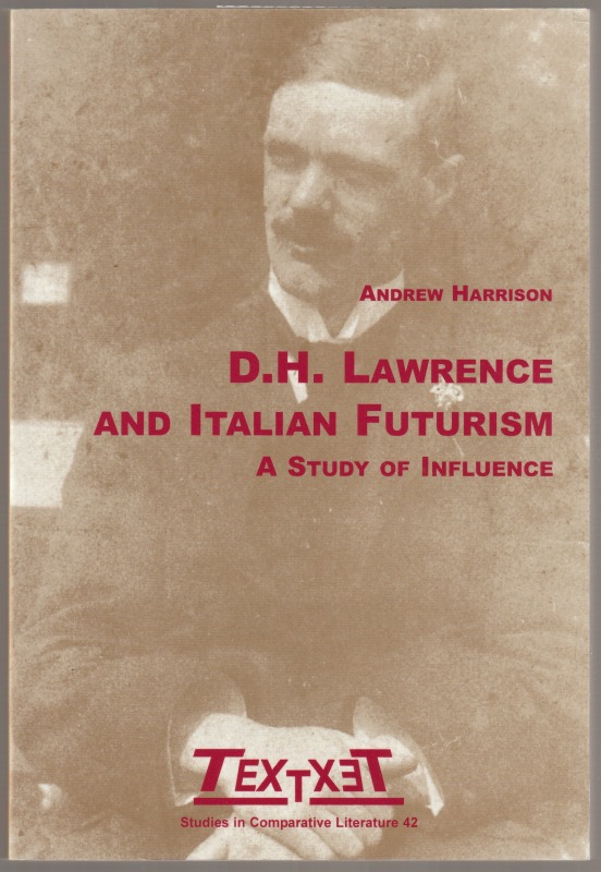 D.H. Lawrence and Italian futurism : a study of influence D.H. Lawrence and Italian futurism : a study of influence