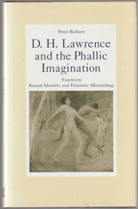 D.H. Lawrence and the phallic imagination : essays on sexual identity and feminist misreading