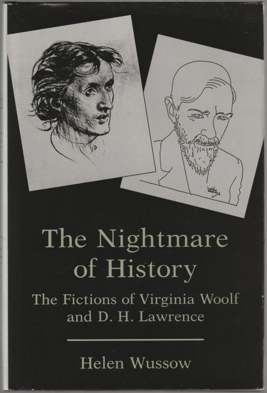 The nightmare of history : the fictions of Virginia Woolf and D.H. Lawrence The nightmare of history : the fictions of Virginia Woolf and D.H. Lawrence
