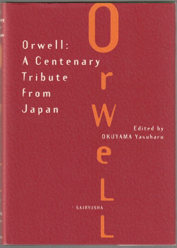 Orwell : a centenary tribute from Japan. Orwell : a centenary tribute from Japan.