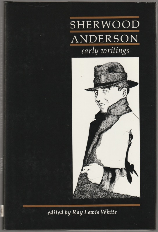 Sherwood Anderson : early writings. Sherwood Anderson : early writings.