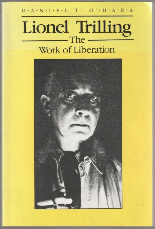 Lionel Trilling : the work of liberation.