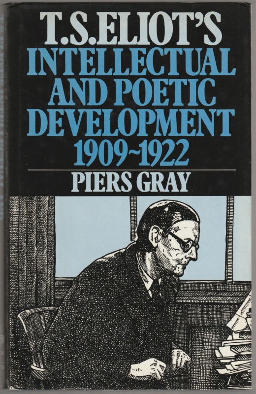 T.S. Eliot's intellectual and poetic development, 1909-1922