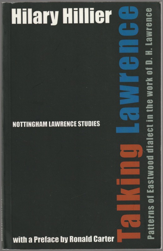 Talking Lawrence : patterns of Eastwood dialect in the work of D.H. Lawrence. Talking Lawrence : patterns of Eastwood dialect in the work of D.H. Lawrence.
