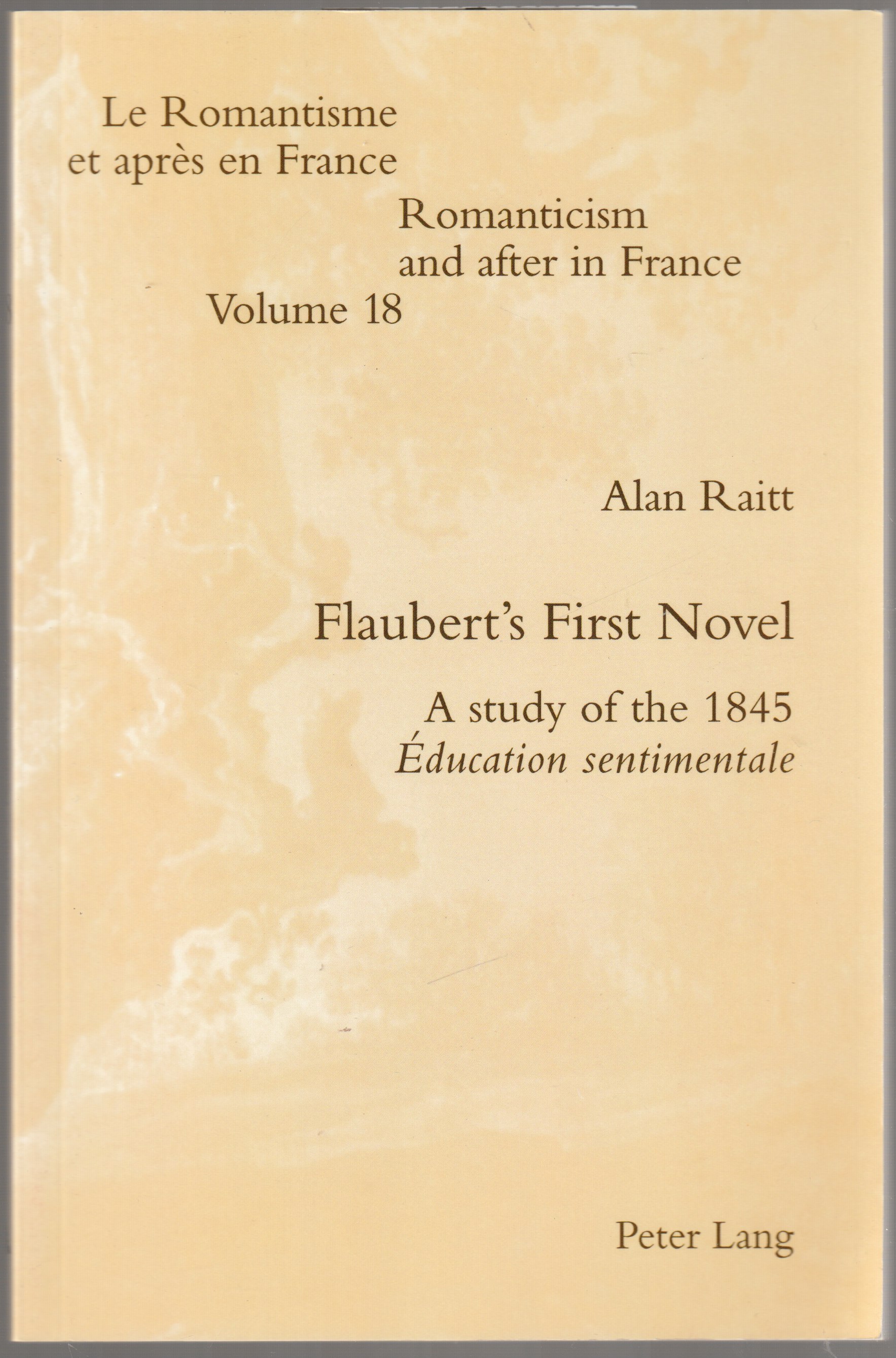 Flaubert's first novel : a study of the 1845 education sentimentale. Flaubert's first novel : a study of the 1845 education sentimentale.