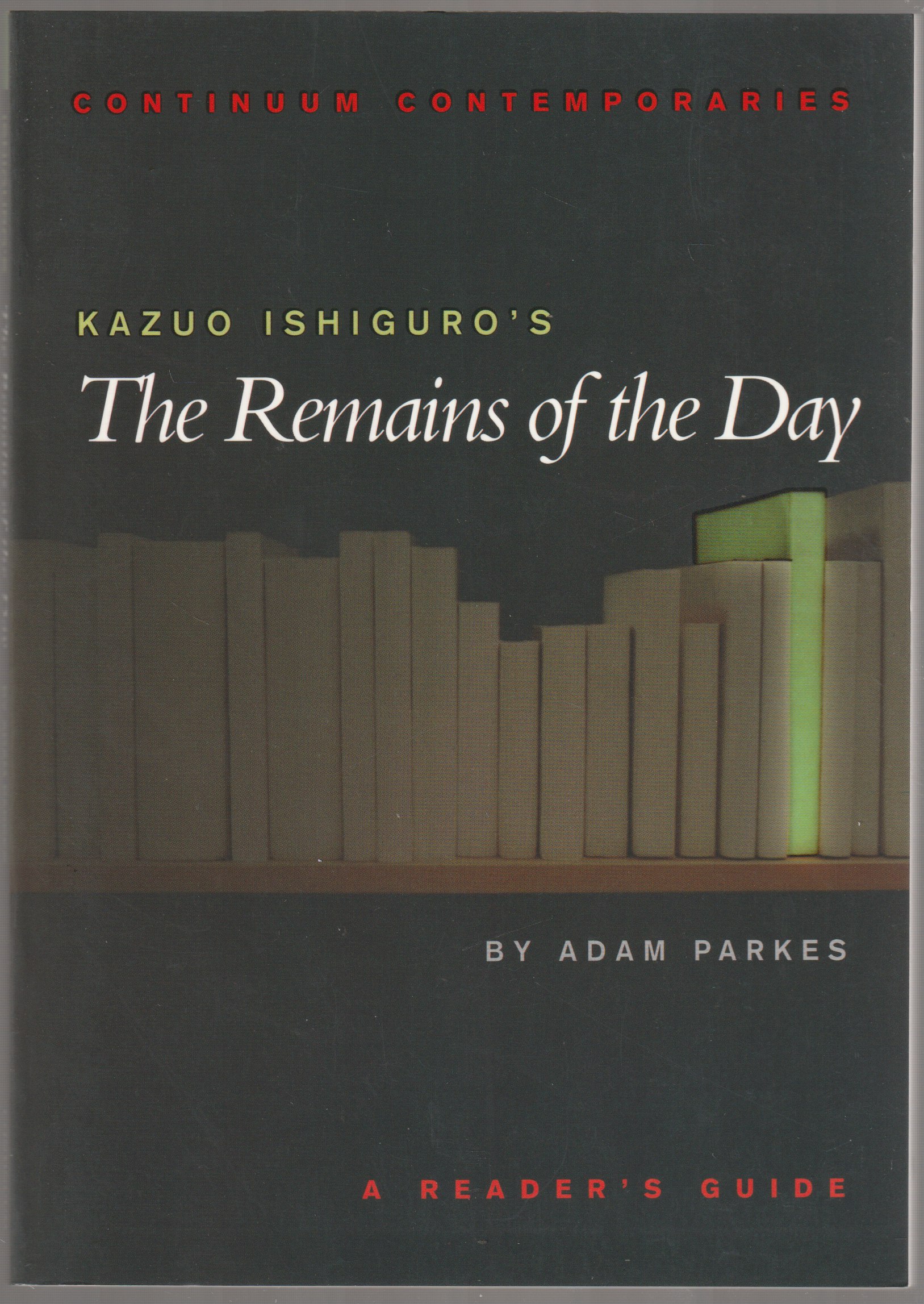 Kazuo Ishiguro's The remains of the day : a reader's guide. Kazuo Ishiguro's The remains of the day : a reader's guide.