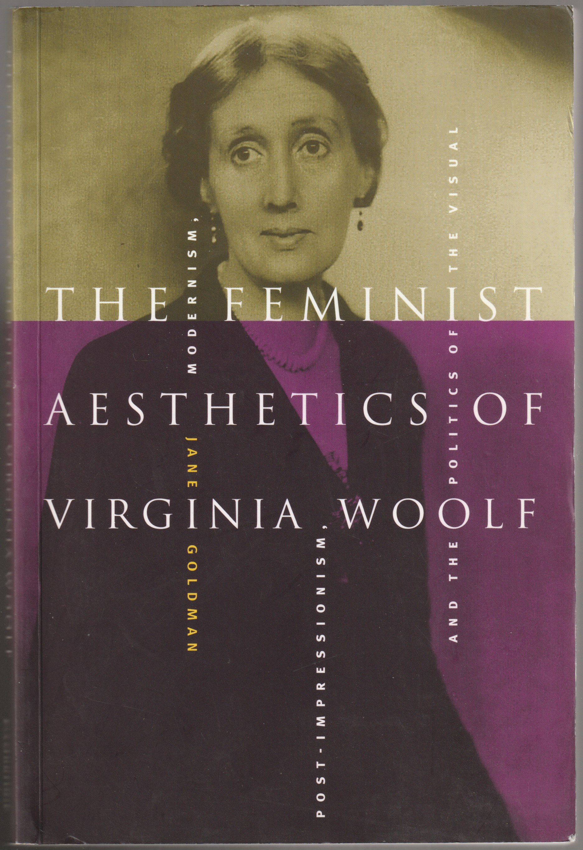 The feminist aesthetics of Virginia Woolf : modernism, post-impressionism and the politics of the visual.
