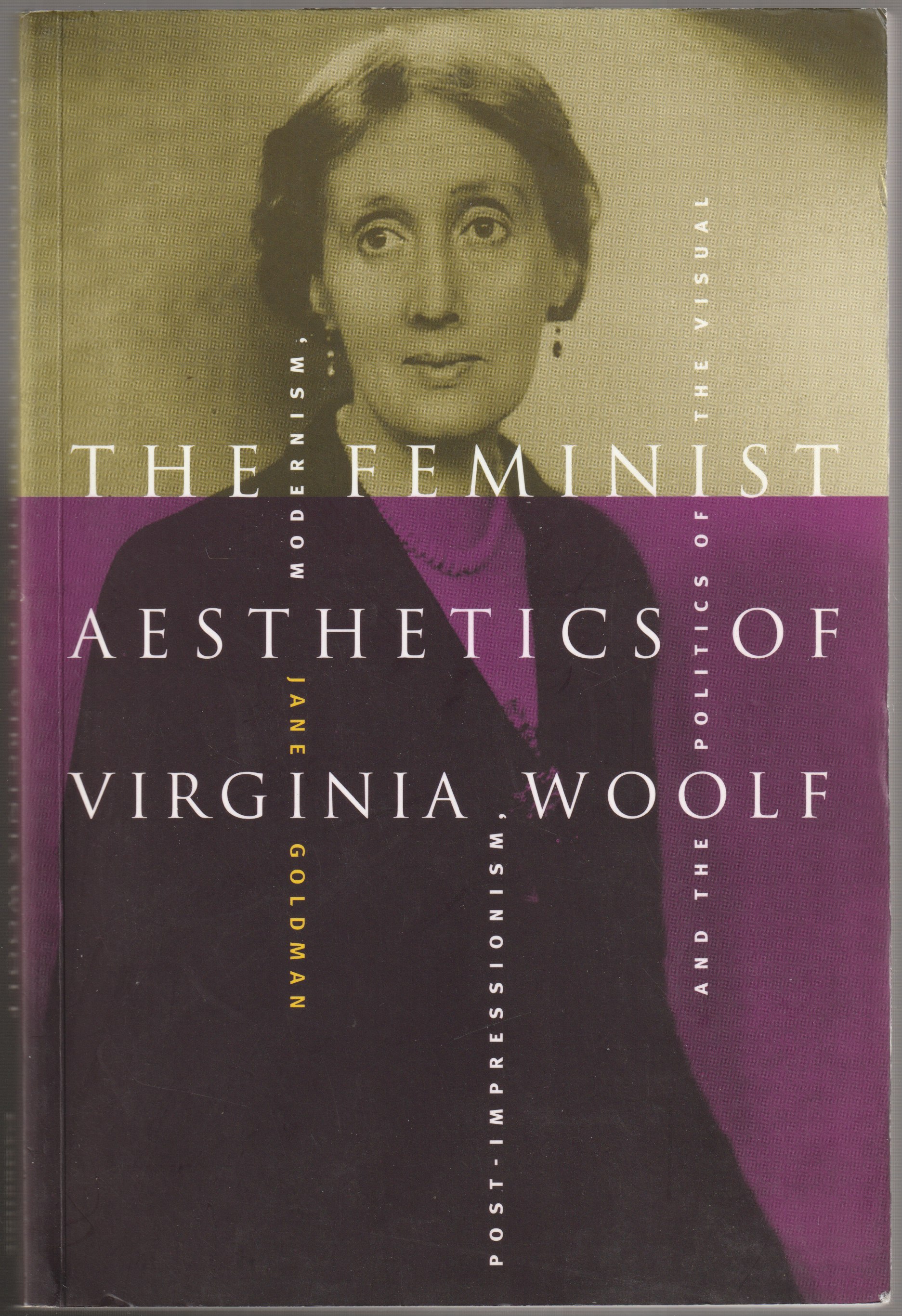 The feminist aesthetics of Virginia Woolf : modernism, post-impressionism and the politics of the visual. The feminist aesthetics of Virginia Woolf : modernism, post-impressionism and the politics of the visual.