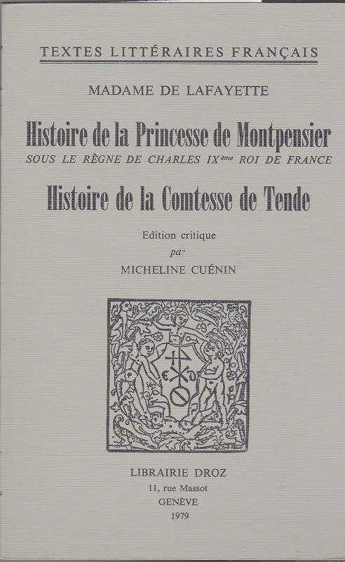 Histoire de la princesse de Montpensier : sous le regne de Charles IXeme. roi de France ; Histoire de la comtesse de Tende. (Textes litteraires francais ; 267)