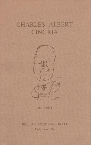 Charles-Albert Cingria, 1883-1954 : Paris, Bibliotheque Nationale, 1er-28 mars 1984 Charles-Albert Cingria, 1883-1954 : Paris, Bibliotheque Nationale, 1er-28 mars 1984
