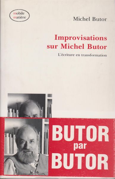 Improvisations sur Michel Butor : l'ecriture en transformation