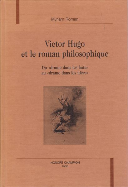 Victor Hugo et le roman philosophique : dudrame dans les faits audrame dans les idees