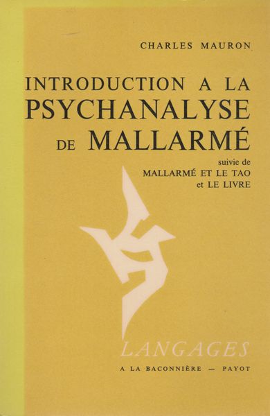 Introduction a la psychanalyse de Mallarme ; suivi de, Mallarme et le Tao et Le livre Introduction a la psychanalyse de Mallarme ; suivi de, Mallarme et le Tao et Le livre