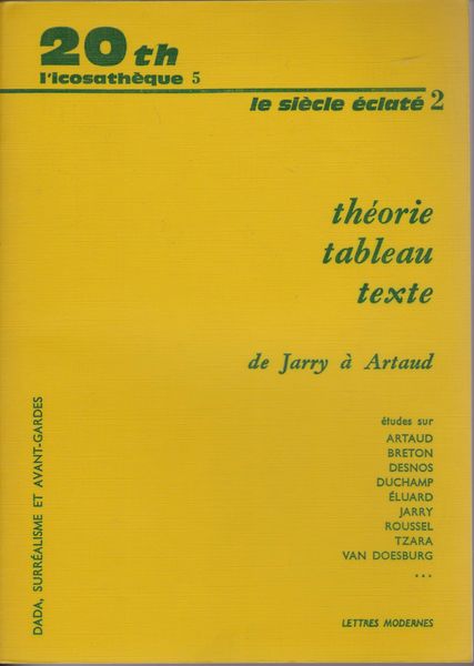 Theorie, tableau, texte, de Jarry a Artaud : textes