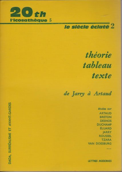 Theorie, tableau, texte, de Jarry a Artaud : textes Theorie, tableau, texte, de Jarry a Artaud : textes