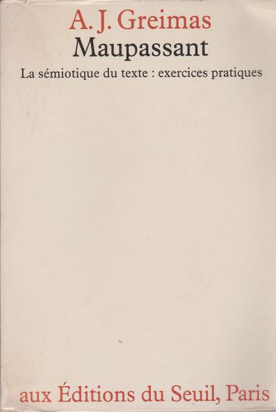 Maupassant : la semiotique du texte : exercices pratiques Maupassant : la semiotique du texte : exercices pratiques