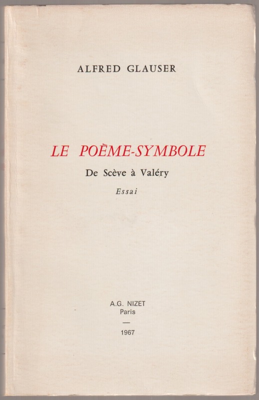 Le poeme-symbole : de Sceve a Valery : essai Le poeme-symbole : de Sceve a Valery : essai