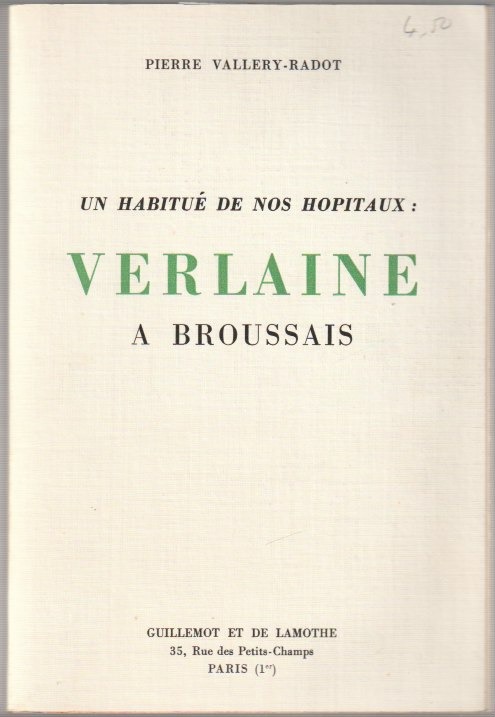 Un habitue de nos hopitaux : Verlaine a Broussais