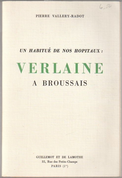 Un habitue de nos hopitaux : Verlaine a Broussais Un habitue de nos hopitaux : Verlaine a Broussais