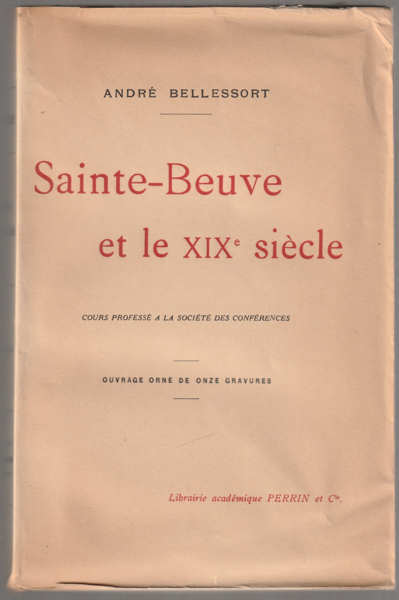 Sainte-Beuve et le dix-neuvieme siecle : cours professe a la societe des conferences. Sainte-Beuve et le dix-neuvieme siecle : cours professe a la societe des conferences.