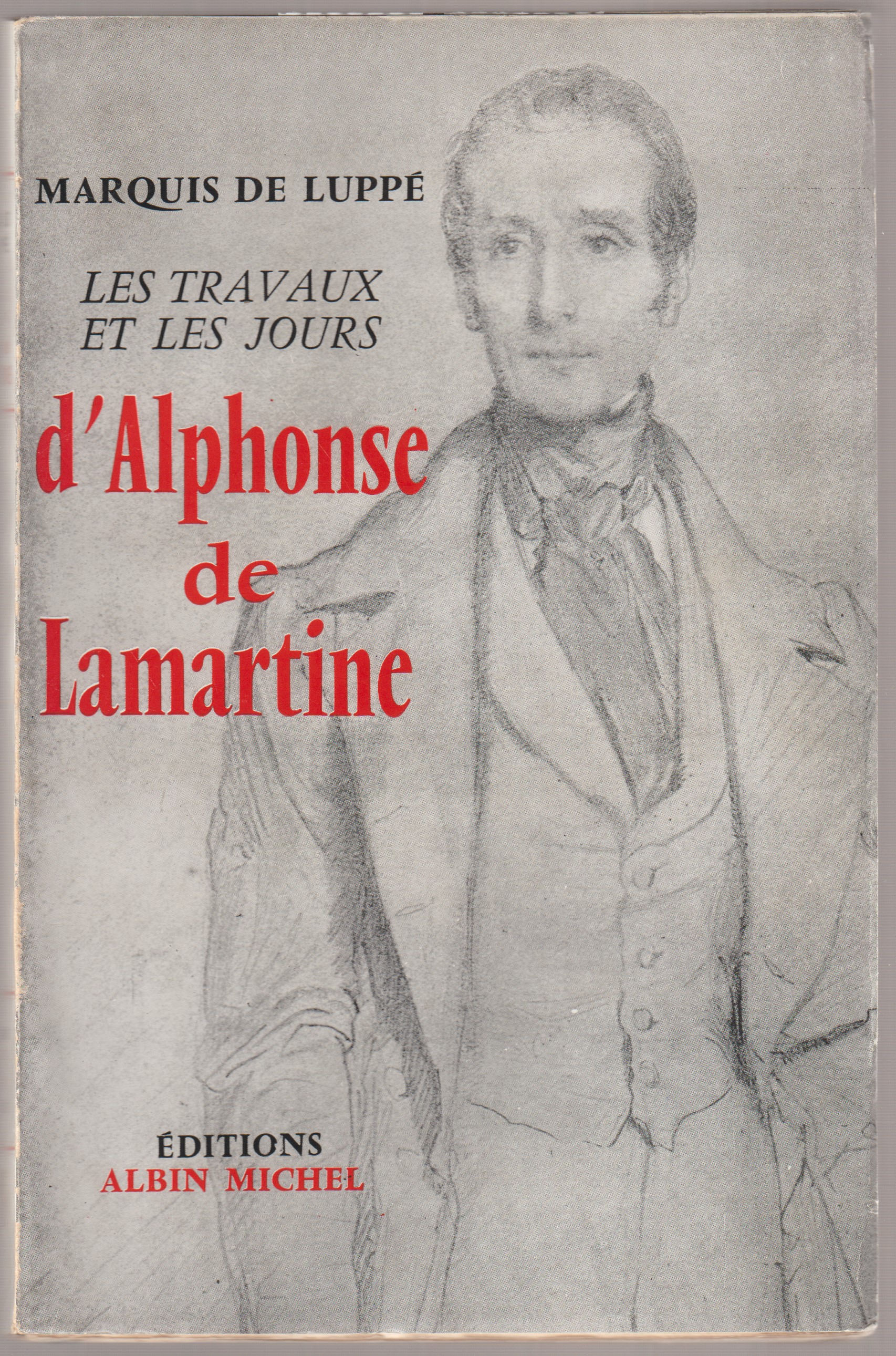 Les travaux et les jours d'Alphonse de Lamartine. Les travaux et les jours d'Alphonse de Lamartine.