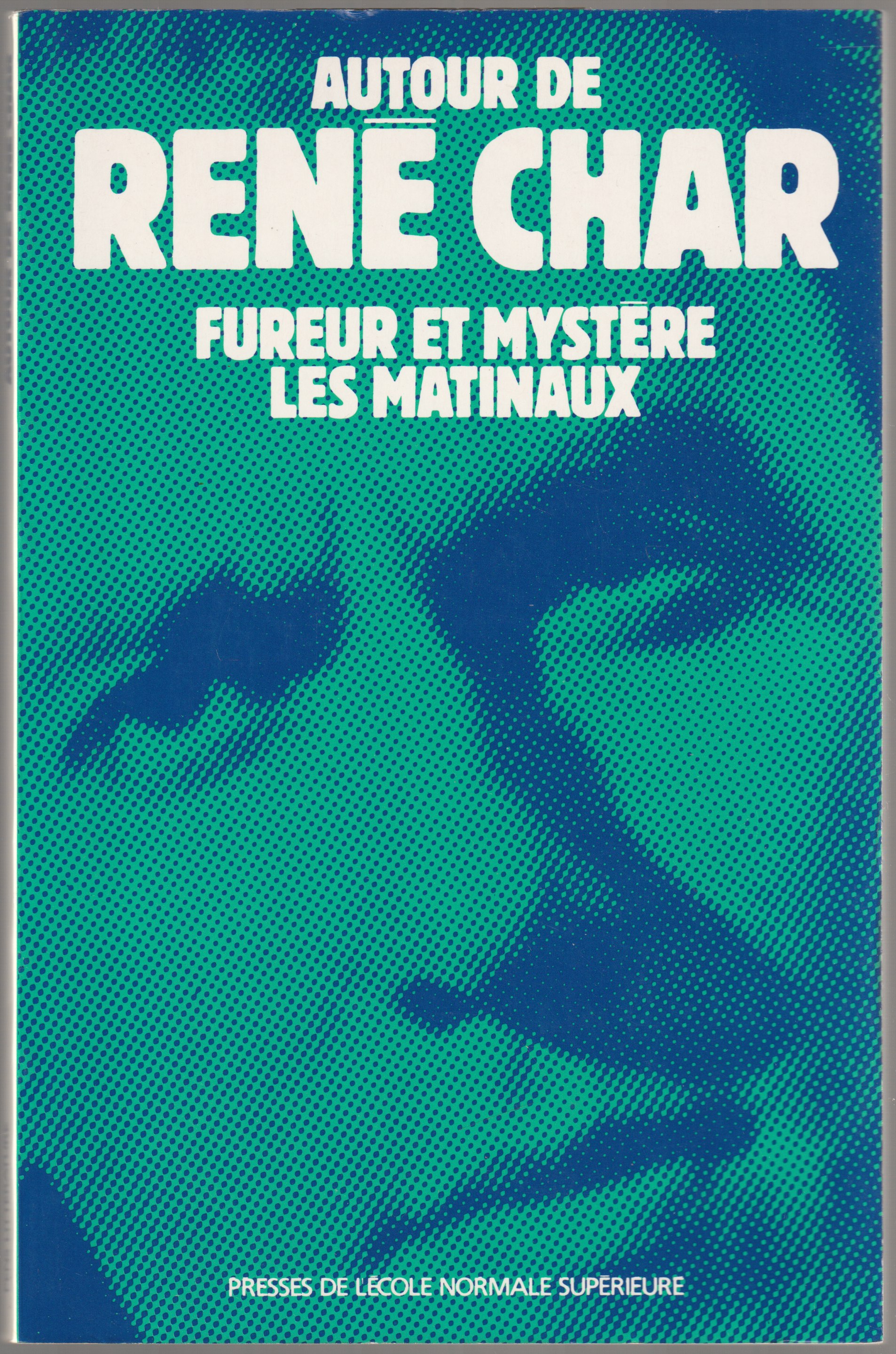 Rene Char : fureur et mystere, les matinaux : actes de la Journee Rene Char du 10 mars 1990