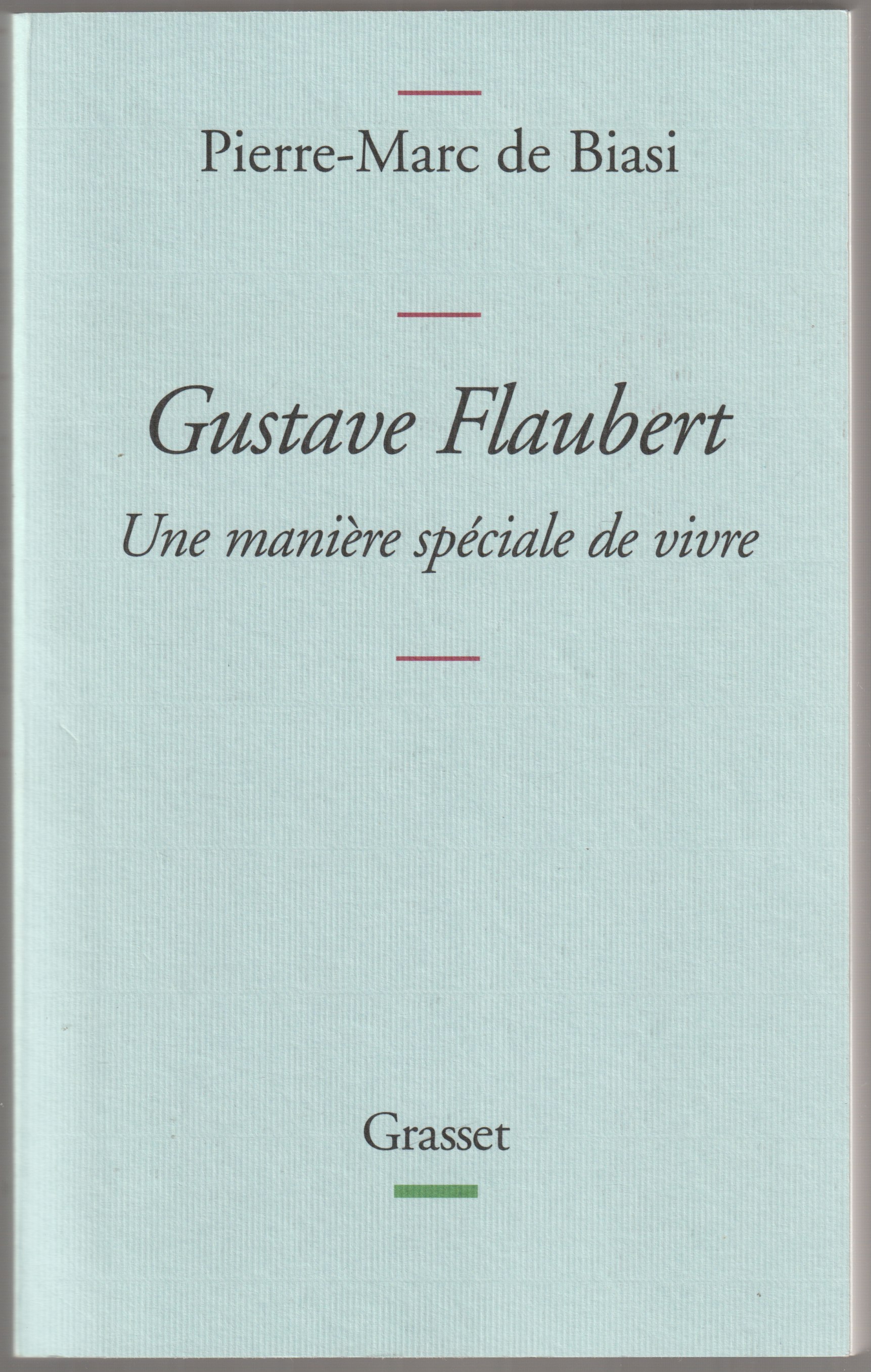 Gustave Flaubert : une maniere speciale de vivre. Gustave Flaubert : une maniere speciale de vivre.
