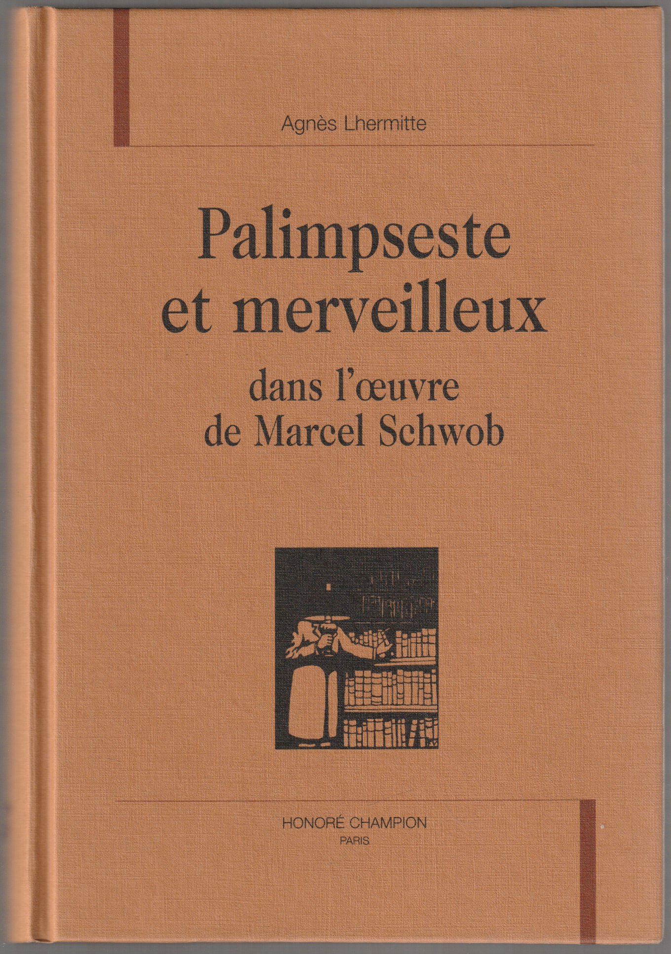 Palimpseste et merveilleux dans l'oeuvre de Marcel Schwob. Palimpseste et merveilleux dans l'oeuvre de Marcel Schwob.