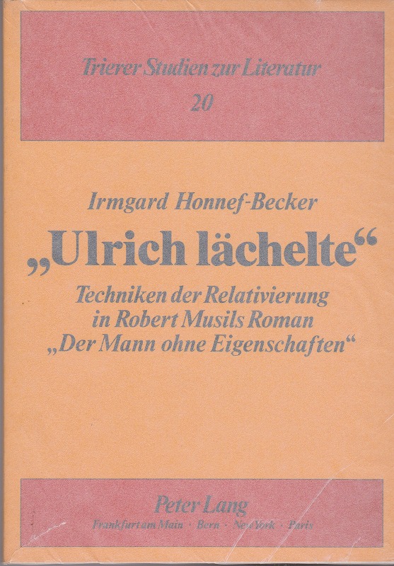 Ulrich lachelte : Techniken der Relativierung in Robert Musils Roman Der Mann ohne Eigenschaften. (Trierer Studien zur Literatur, Bd. 20) Ulrich lachelte : Techniken der Relativierung in Robert Musils Roman Der Mann ohne Eigenschaften. (Trierer Studien zur Literatur, Bd. 20)
