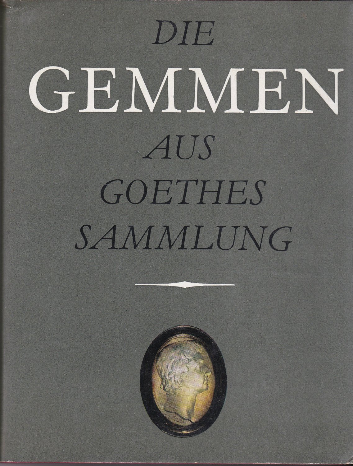 Die Gemmen aus Goethes Sammlung. (Goethes Sammlungen zur Kunst, Literatur und Naturwissenschaft) Die Gemmen aus Goethes Sammlung. (Goethes Sammlungen zur Kunst, Literatur und Naturwissenschaft)