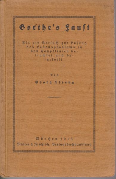 Goethe's Faust : als ein Versuch zur Losung des Lebensproblems in den Hauptlinien Goethe's Faust : als ein Versuch zur Losung des Lebensproblems in den Hauptlinien