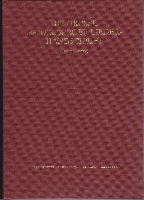 Die Grosse Heidelberger Liederhandschrift : (Codex Manesse) Die Grosse Heidelberger Liederhandschrift : (Codex Manesse)