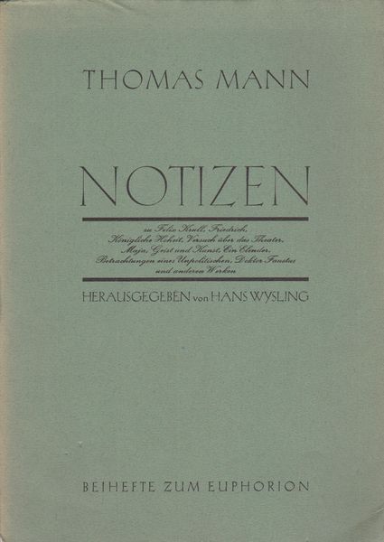 Notizen : zu Felix Krull, Friedrich, Konigliche Hoheit, Versuch uber das Theater, Maja, Geist und Kunst, ein Elender Betrachtungen eines Unpolitischen, Doktor Faustus und Anderen Werken. Notizen : zu Felix Krull, Friedrich, Konigliche Hoheit, Versuch uber das Theater, Maja, Geist und Kunst, ein Elender Betrachtungen eines Unpolitischen, Doktor Faustus und Anderen Werken.