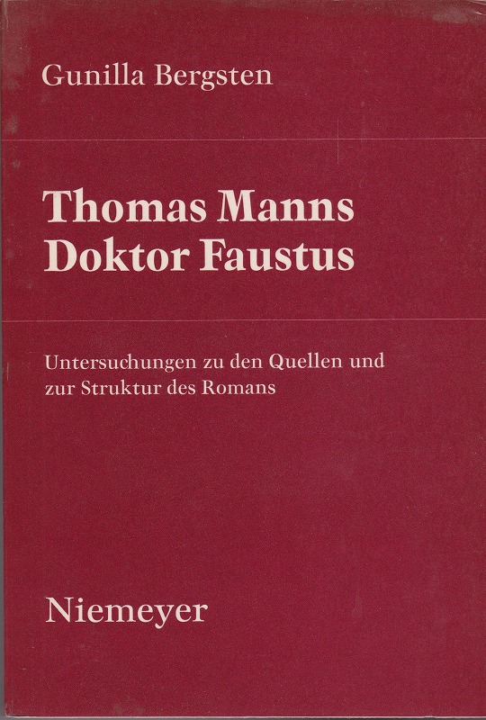Thomas Manns Doktor Faustus : Untersuchungen zu den Quellen und zur Struktur des Romans Thomas Manns Doktor Faustus : Untersuchungen zu den Quellen und zur Struktur des Romans