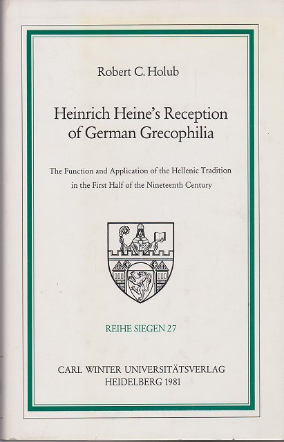 Heinrich Heine's reception of German Grecophilia : the function and application of the Hellenic tradition in the first half of the nineteenth century Heinrich Heine's reception of German Grecophilia : the function and application of the Hellenic tradition in the first half of the nineteenth century