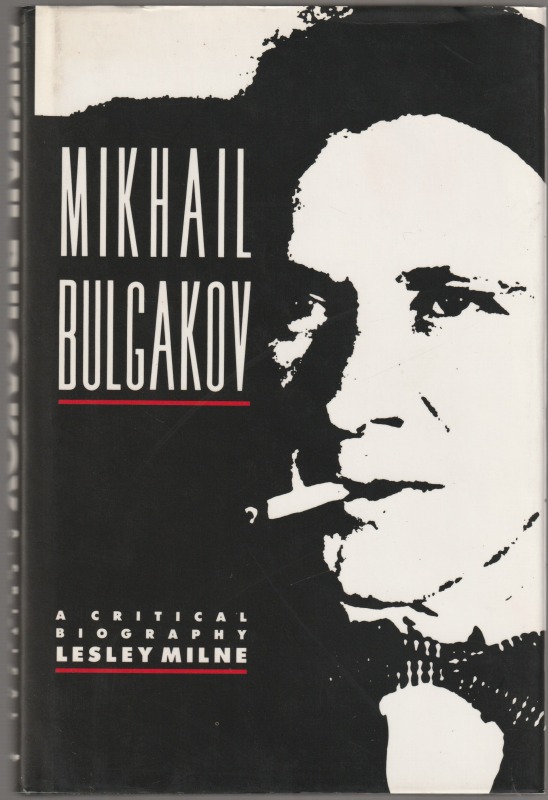 Mikhail Bulgakov : a critical biography. Mikhail Bulgakov : a critical biography.