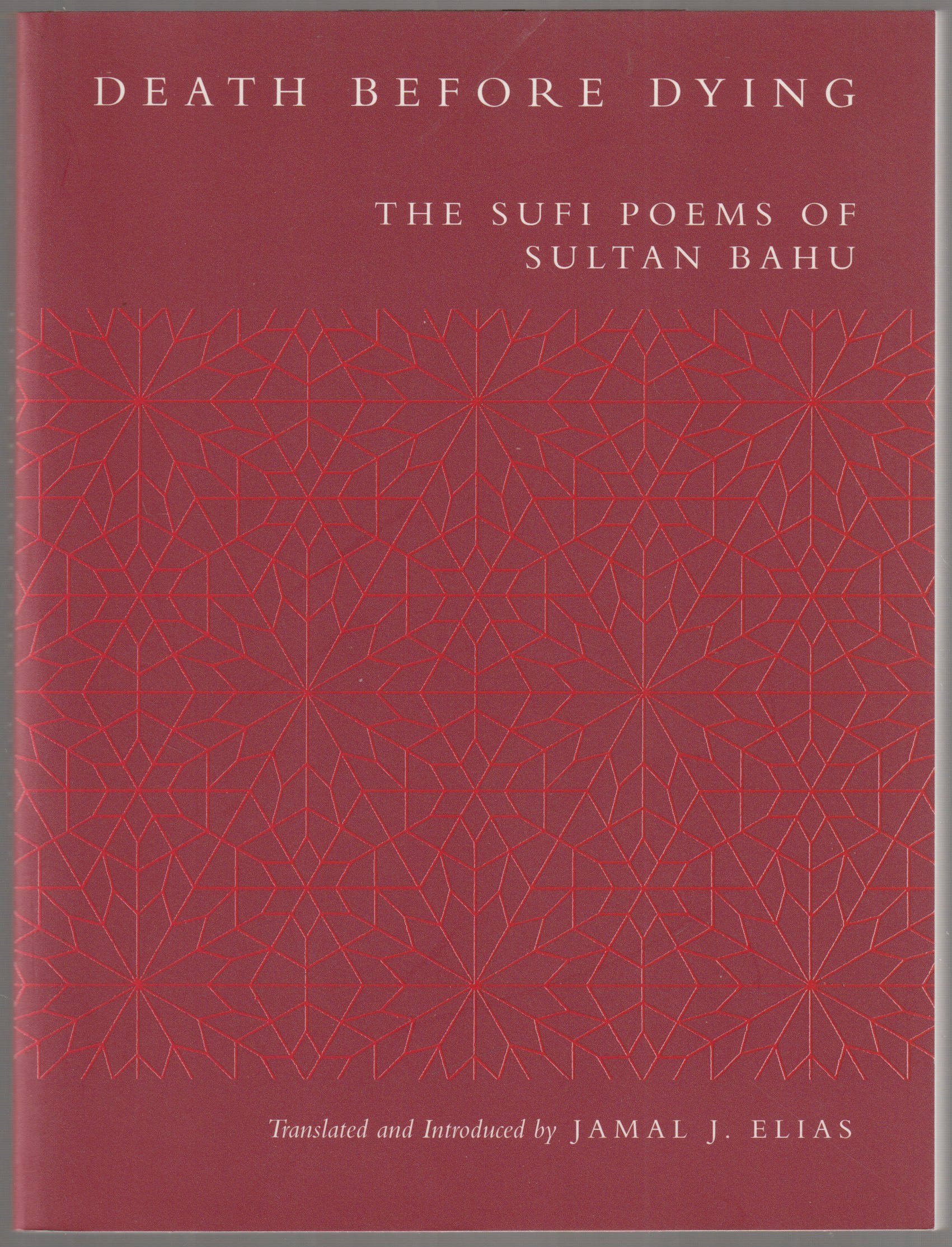 Death before dying : the Sufi poems of Sultan Bahu. Death before dying : the Sufi poems of Sultan Bahu.