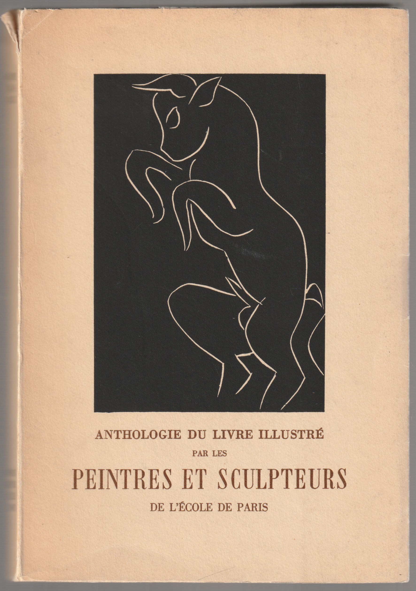 Anthologie du livre illustre par les peintres et sculpteurs de l'ecole de Paris. Anthologie du livre illustre par les peintres et sculpteurs de l'ecole de Paris.