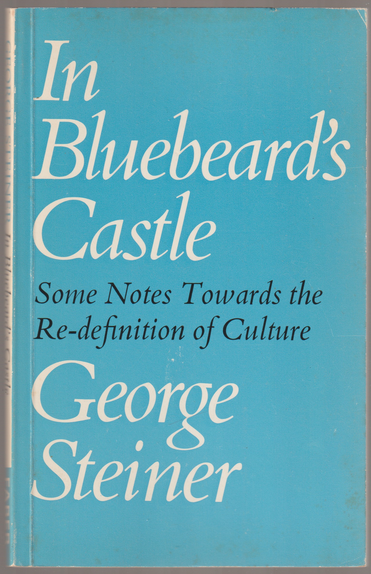 In Bluebeard's castle : some notes towards the re-definition of culture.